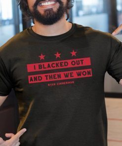 Ryan Zimmerman Shirt - Blacked Out, And Then We Won T-Shirt