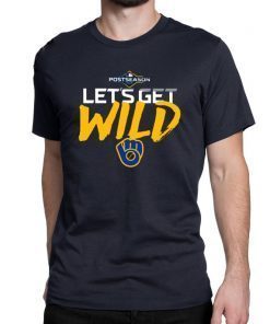 Let's Get Wild Milwaukee Brewers Gift T-Shirt