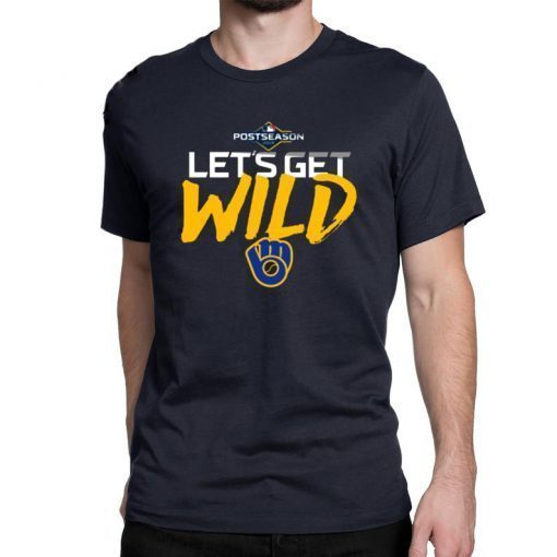 Let's Get Wild Milwaukee Brewers Gift T-Shirt