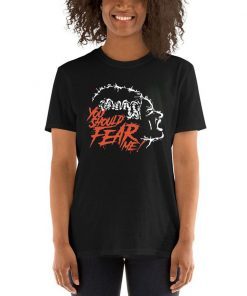 You Should Fear Me The Bride of Frankenstein Shirts