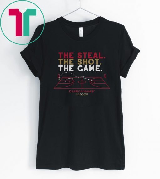 Mens Womens The Steal, The Shot, The Game T-Shirt - Dearica Hamby