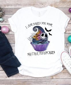 Jack Skellington I just baked you some shut the fucupcakes T-Shirt