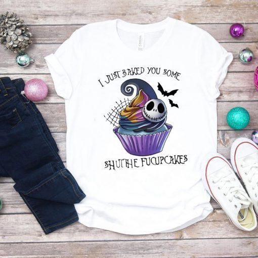 Jack Skellington I just baked you some shut the fucupcakes T-Shirt