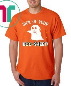 Halloween Costume Sick Of Your Boo Sheet Funny Ghost T-Shirt