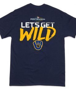 Let's Get Wild Milwaukee Brewers World' Best 2019 Tee Shirt