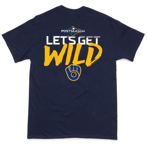 Let's Get Wild Milwaukee Brewers World' Best 2019 Tee Shirt