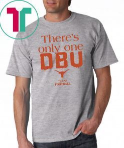 There’s Only One DBU Texas Football T-Shirt