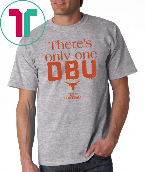 There’s Only One DBU Texas Football T-Shirt