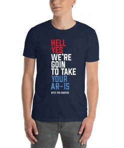 Beto Hell Shirt Yes We’re Going To Take Your Ar-15 T-Shirt