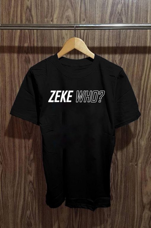 Zeke Who Ezekiel Elliott T-Shirt