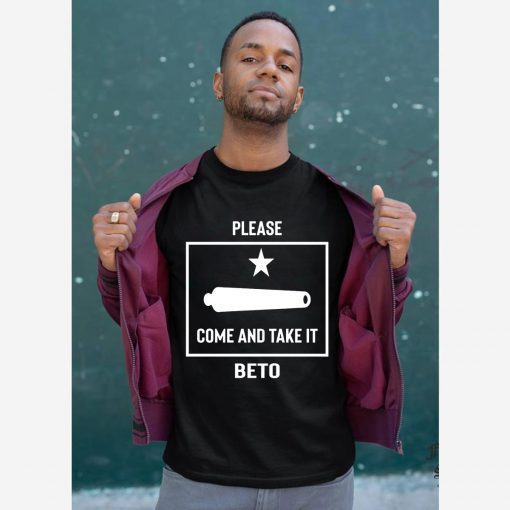 Beto O'Rourke Please Come and Take It Texas Flag 2020 Gift T-Shirt