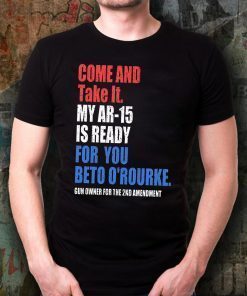 Mens COME AND TAKE IT BETO O'Rourke AR-15 Confiscation Pro Gun T-Shirt