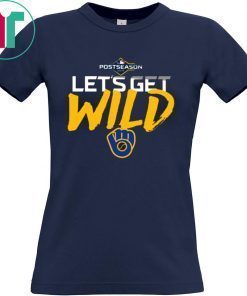 Let's Get Wild Milwaukee Brewers Shirt Fan Fors