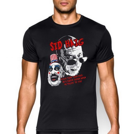 Captain Spaulding Sid Haig Never Turn Your Back Shirt