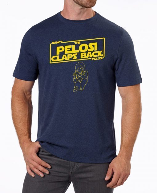 The Pelosi Claps back shirt funny Nancy Pelosi Tee Shirt