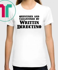 Quentinen And Tarantined By Writtin Directino Limited Edition T-Shirt