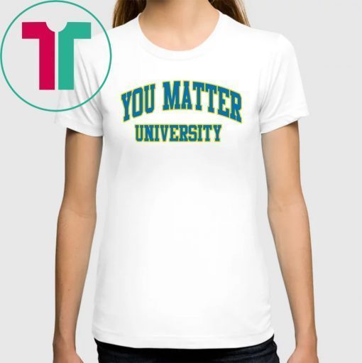 Your Matter University Shirts