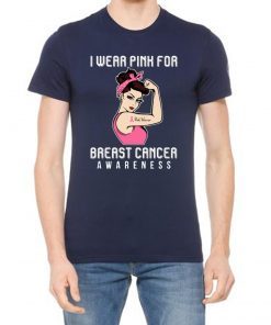 I Wear Pink For Breast Cancer Awareness For Cancer Warrior T-Shirt