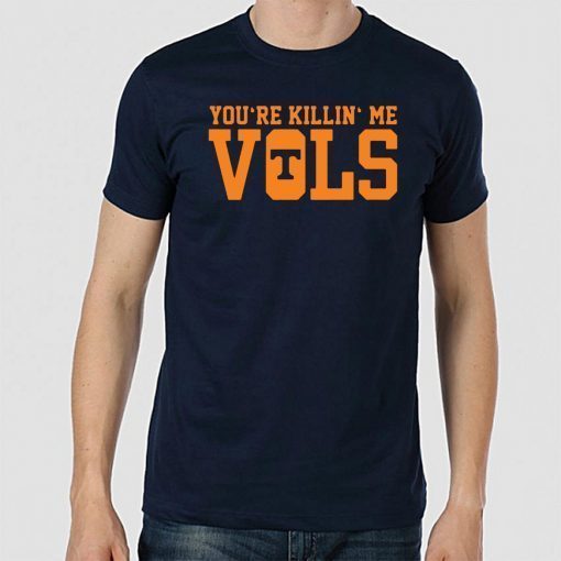 Darrell Wallace you're killin me VOLS For T-Shirt