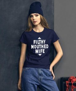 Filthy Mouthed Wife Gift T-Shirt