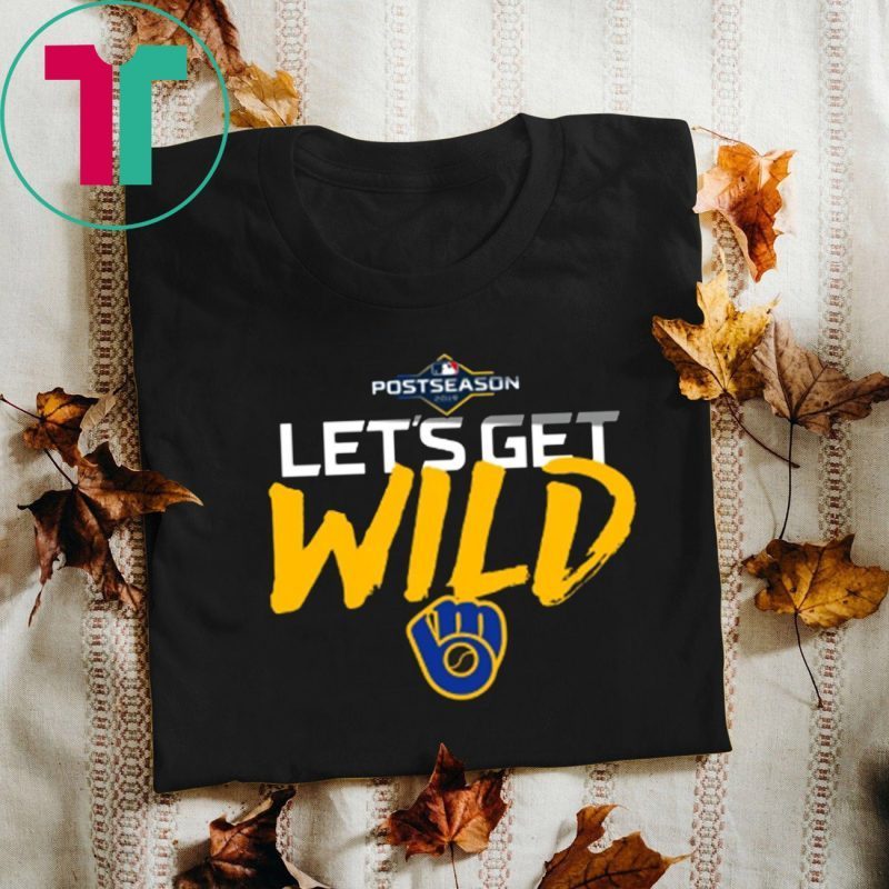 Let's Get Wild Milwaukee Brewers Shirt Fan Fors