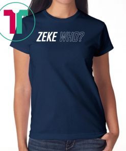 Zeke Who Dallas Cowboys Unisex T-Shirt