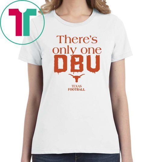 There’s Only One DBU Texas Football T-Shirt