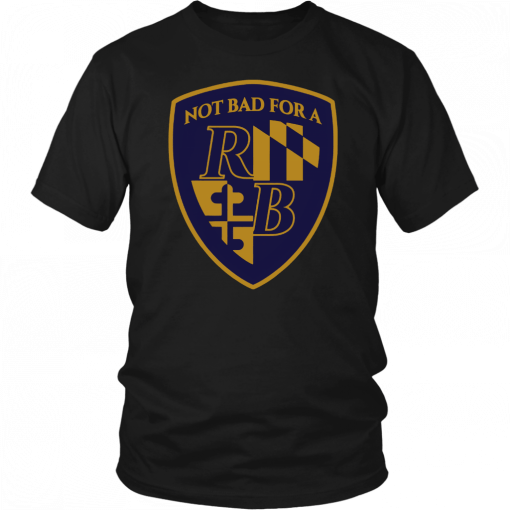 Not Bad For a RB Shirt - Baltimore Football T-Shirt