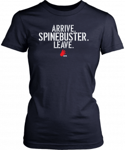 Arrive Spinebuster Leave Original T-Shirt