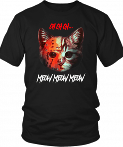 Ch ch ch Meow Meow Halloween Scary Cat T-Shirt