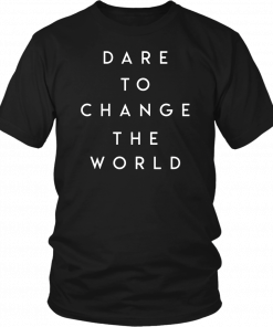 Dare To Change The World Hugh Jackman Tee Shirt