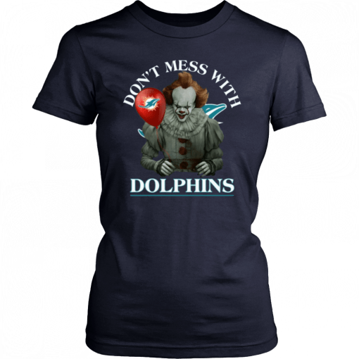 Cool Gift For Fans Don't Mess With Miami Dolphins Pennywise T-Shirt