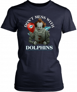 Cool Gift For Fans Don't Mess With Miami Dolphins Pennywise Unisex T-Shirt