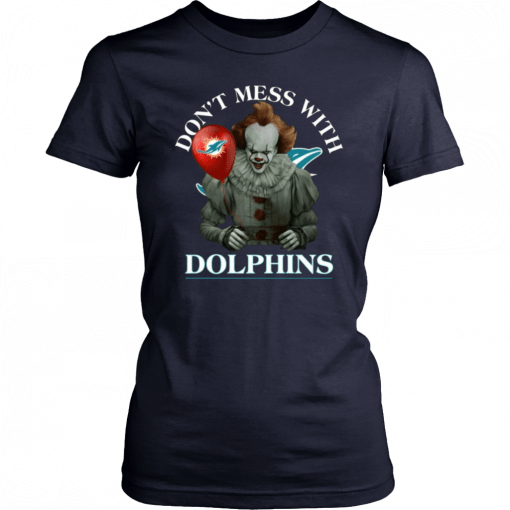 Cool Gift For Fans Don't Mess With Miami Dolphins Pennywise Unisex T-Shirt