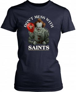 Don't Mess With New Orleans Saints Cool Gift For Fans Pennywise T-Shirt