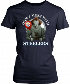 Don't Mess With Pittsburgh Steelers Pennywise Cool Gift For Fans T-Shirt