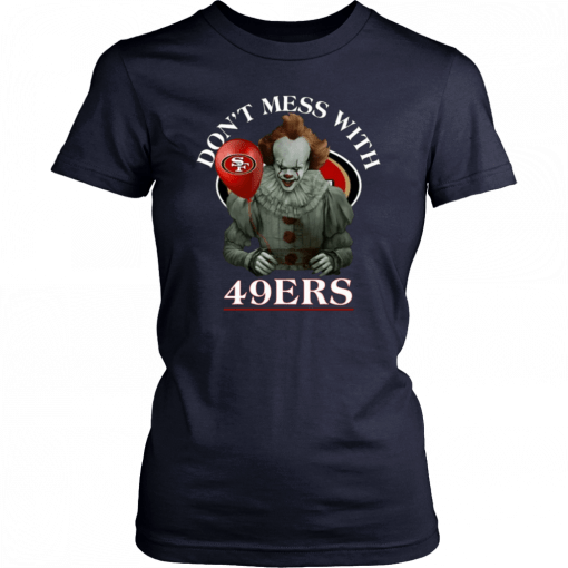 Don't Mess With San Francisco 49ers Pennywise T-shirt Cool Gift For Fans