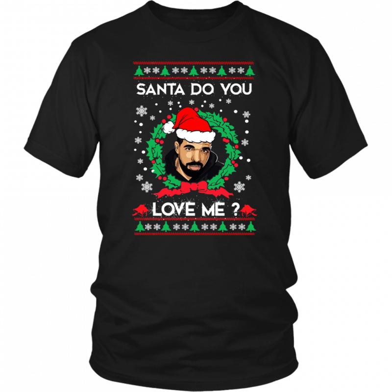 Drake Santa Do You Love Me Christmas Shirt