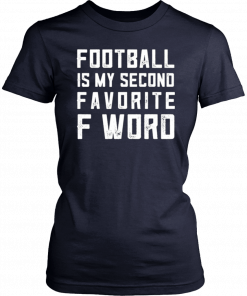 Football is my second favorite Word T-Shirt