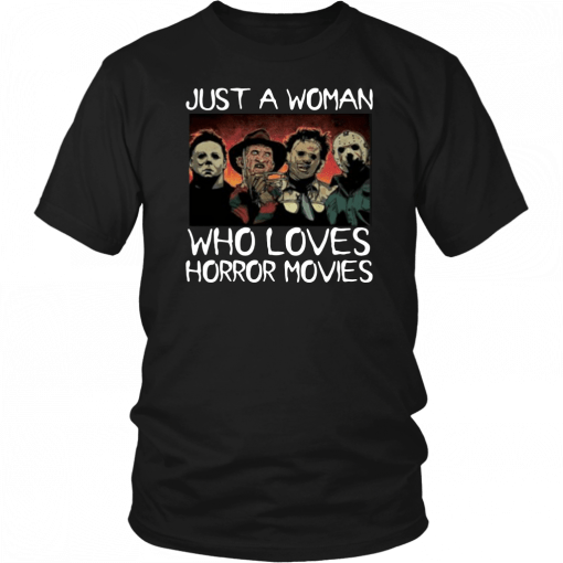 Halloween just a woman who loves horror movies T-Shirt