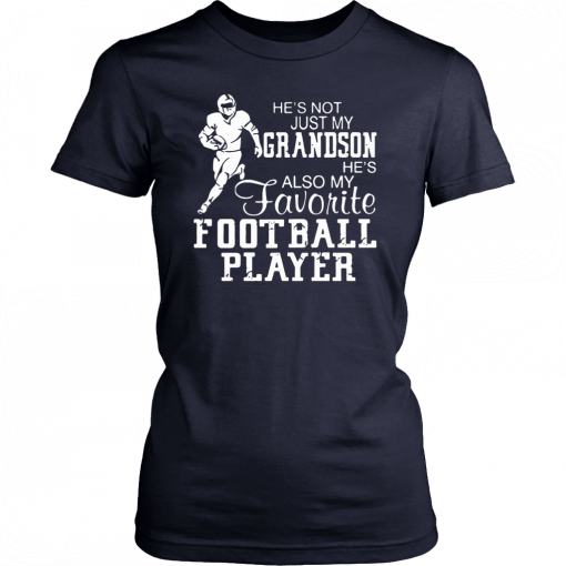 He’s not just my grandson he’s also my favorite football player T-Shirt