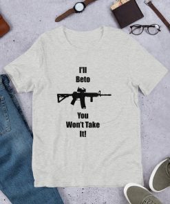 Original I'll Beto You Won't Take It! Beto O'Rourke Robert Francis T-Shirt