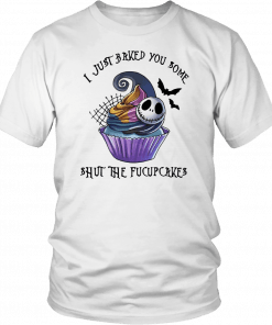 Jack skellington I just baked you some shut the fucupcakes halloween T-Shirt