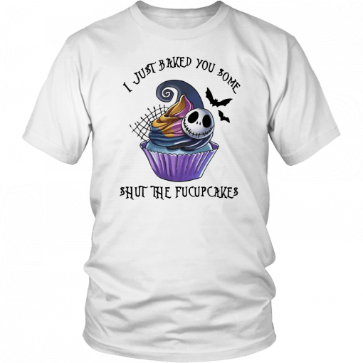 Jack skellington I just baked you some shut the fucupcakes halloween T-Shirt