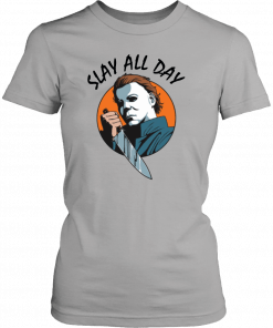 Michael Myers Slay All Day Offcial T-Shirt