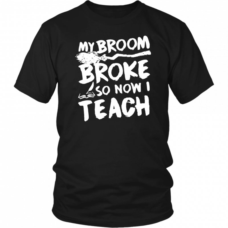 Teacher Halloween Costume My Broom Broke So Now I Teach T-Shirt