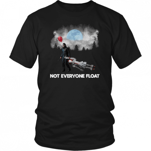 NOT EVERYONE FLOAT JASON KILL PENNYWISE HALLOWEEN SHIRT