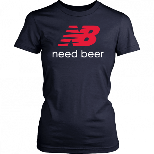 New Balance Need beer Shirt