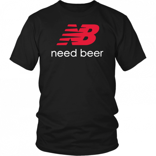 New Balance Need beer Shirt