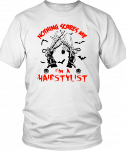 Nothing scares me I’m a hairstylist Halloween T-Shirt